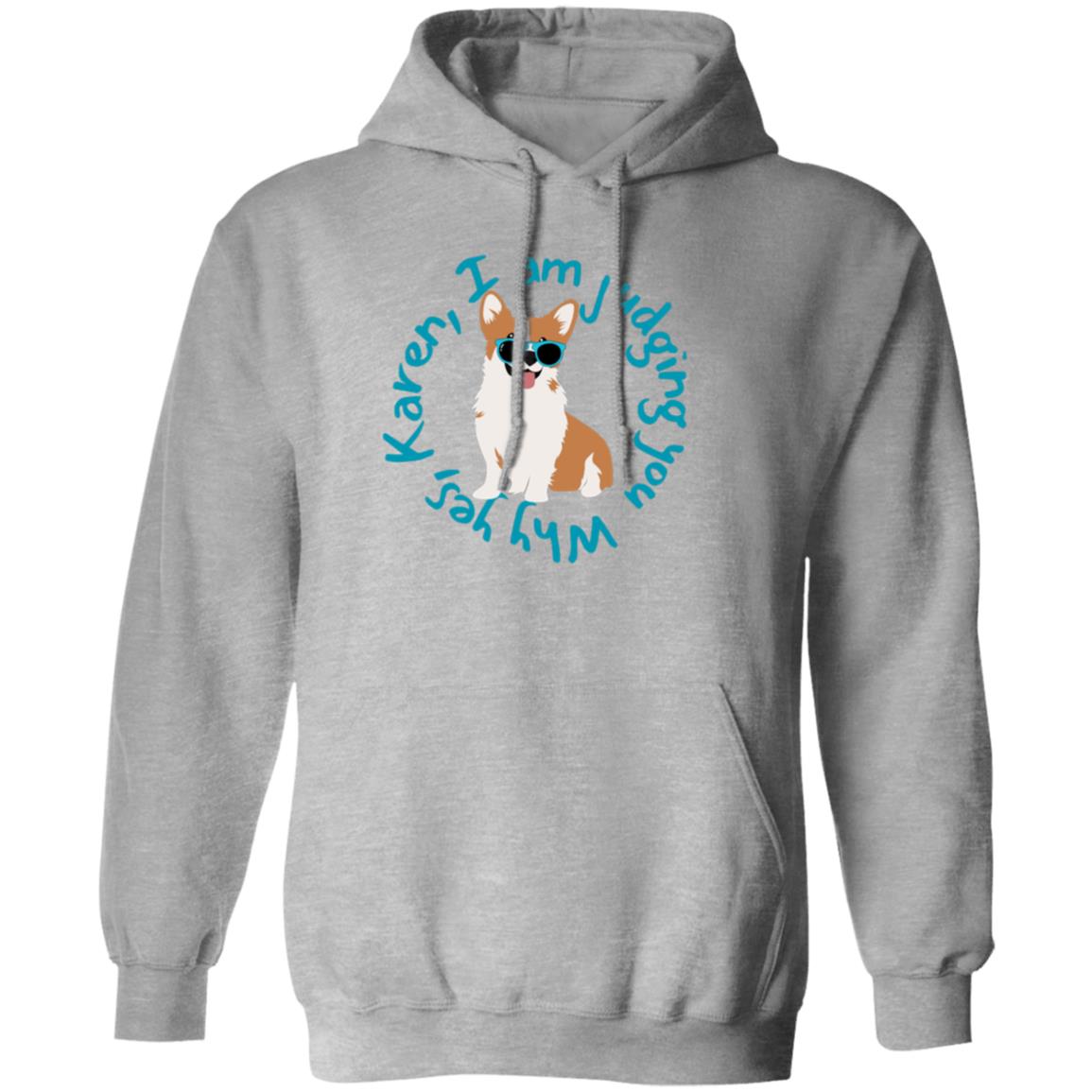 Judgining Corgi Pullover Hoodie- Unisex Sizes For your favorite Corgi Lover!