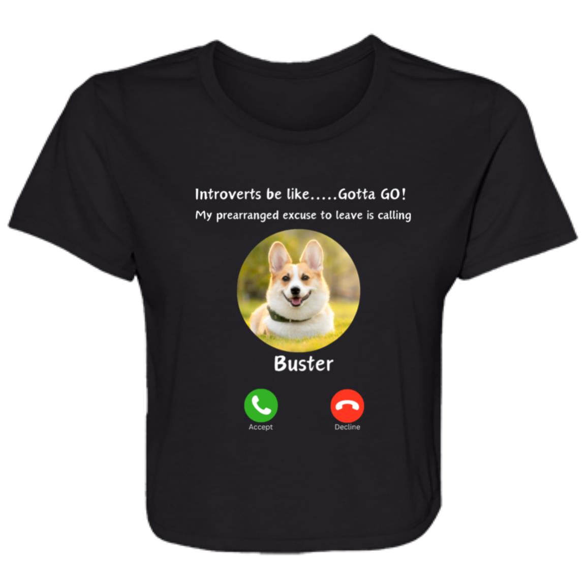 Unique Introvert Tee with Dog: Put your Dogs Picture and Name on this tee shirt that says 'My Prearranged Excuse Is Calling