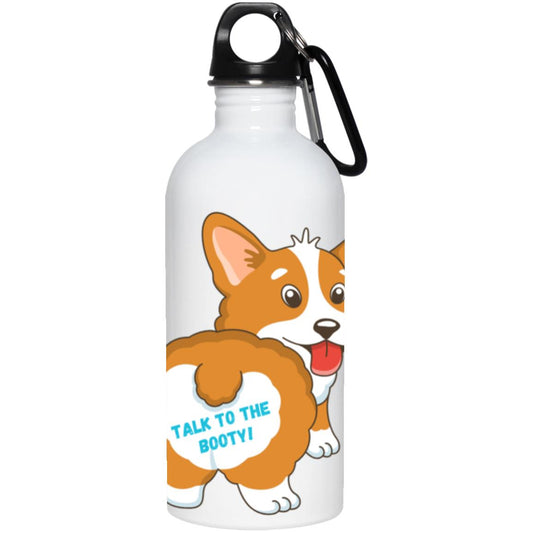 Corgi Talk to the Booty 20 oz. Stainless Steel Water Bottle