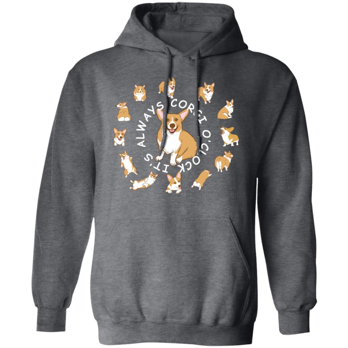 Corgi It's always Corgi O'Clock Pullover Hoodie