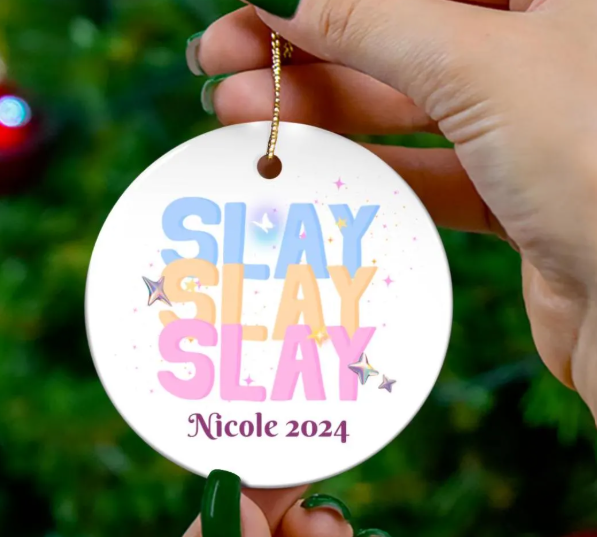 Personalized 'Slay' Christmas Ornament, Teen/Tween Keepsake