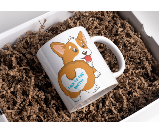 Talk to the booty- Corgi  11oz White Mug